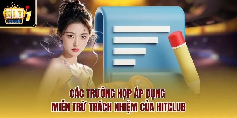 Các trường hợp áp dụng miễn trừ trách nhiệm của HITCLUB