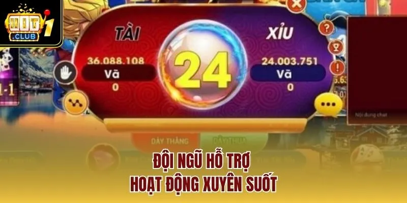 Đội ngũ hỗ trợ hoạt động xuyên suốt