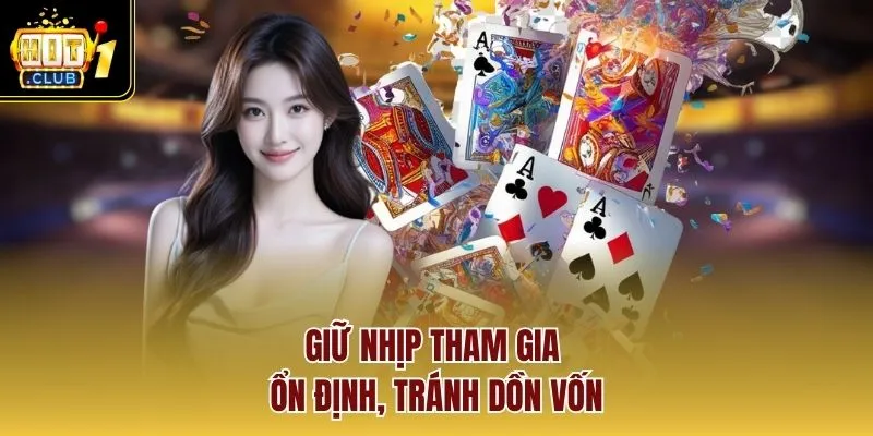 Giữ nhịp tham gia ổn định, tránh dồn vốn