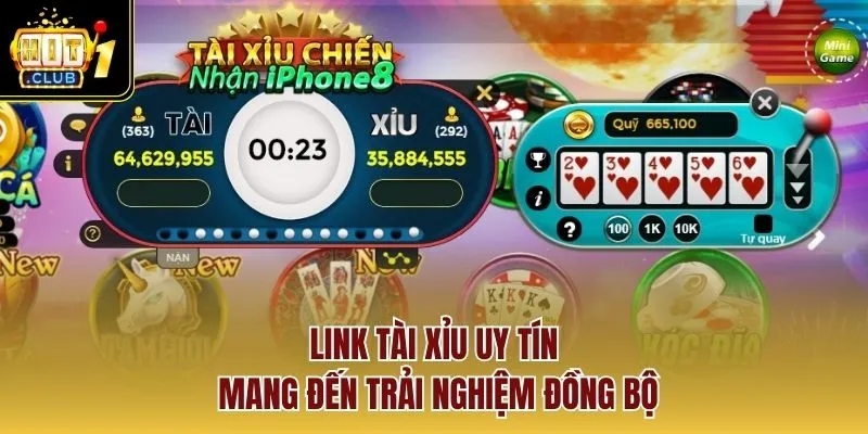 Link tài xỉu uy tín mang đến trải nghiệm đồng bộ