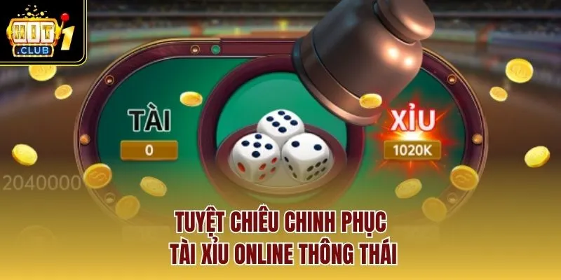 Tuyệt chiêu chinh phục tài xỉu online thông thái